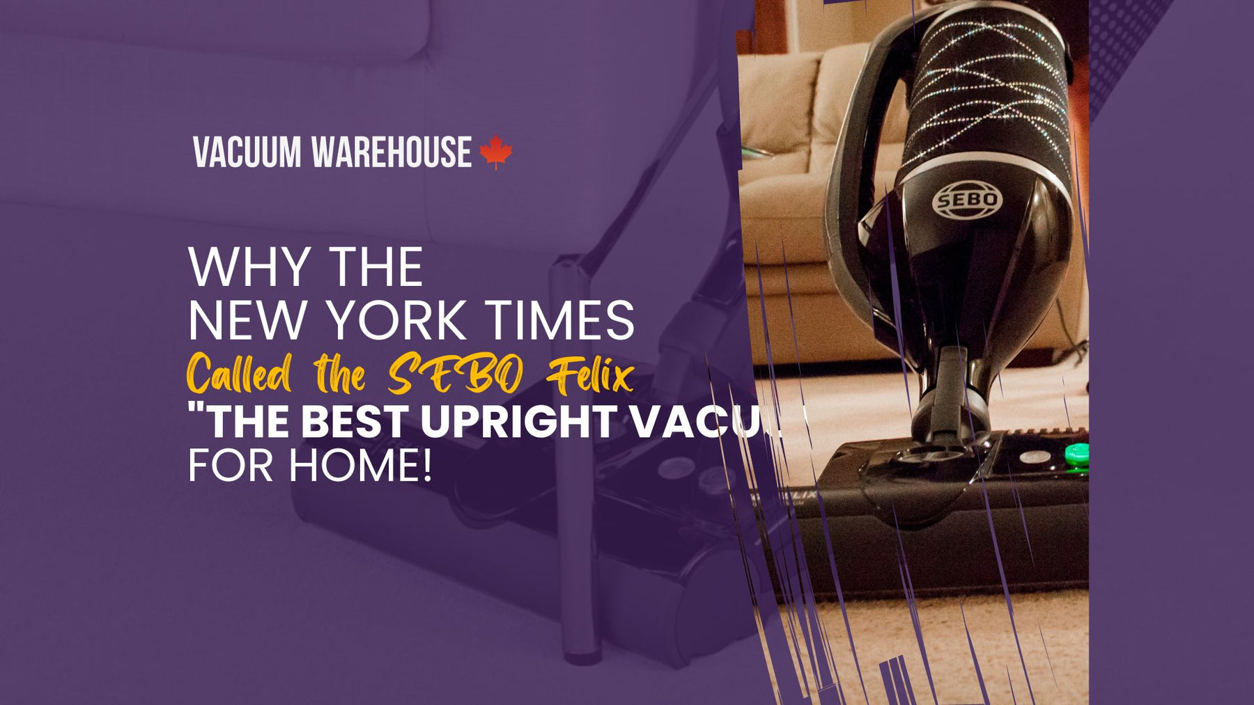 Why the New York Times Called the SEBO Felix "the Best Upright Vacuum" for Home!